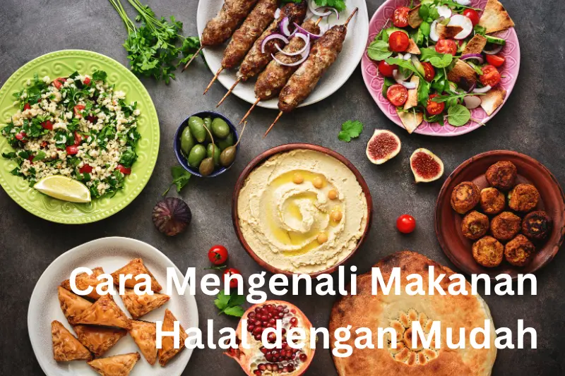 Cara Mengenali Makanan Halal dengan Mudah