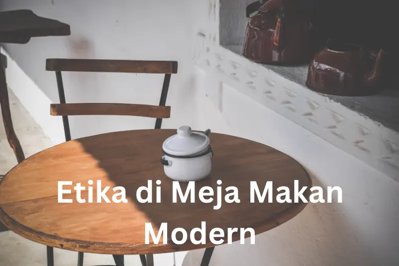 Etika di Meja Makan Modern