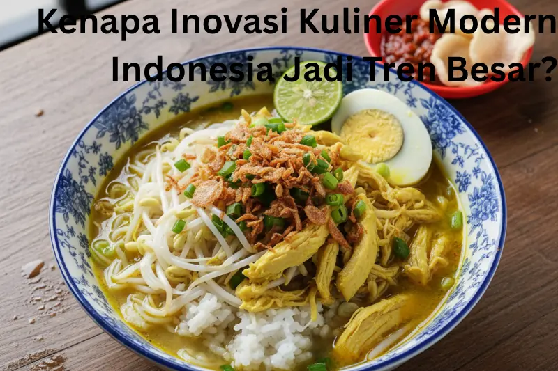 Kenapa Inovasi Kuliner Modern Indonesia Jadi Tren Besar?