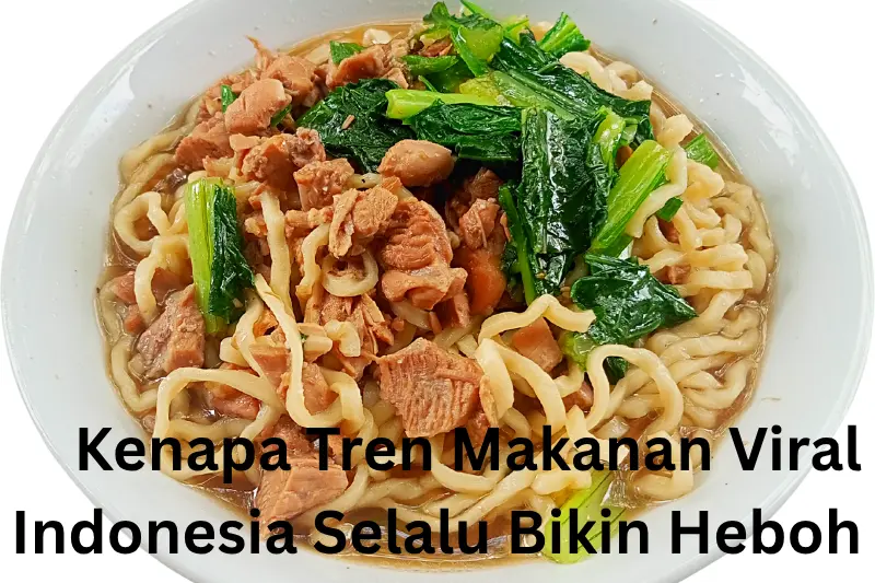 Kenapa Tren Makanan Viral Indonesia Selalu Bikin Heboh