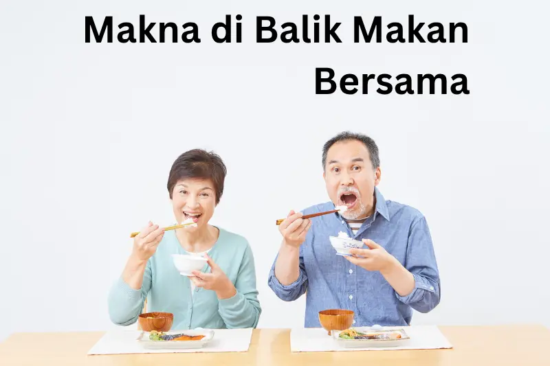 Makna di Balik Makan Bersama
