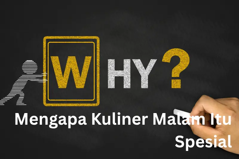 Mengapa Kuliner Malam Itu Spesial