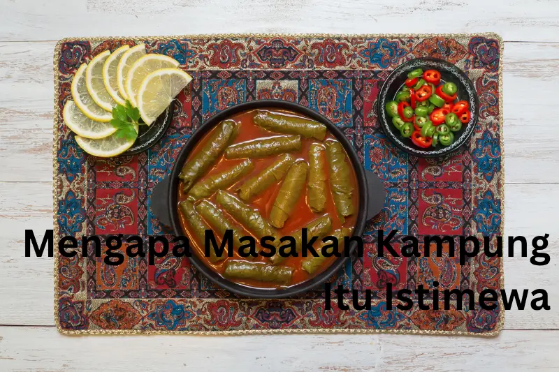 Mengapa Masakan Kampung Itu Istimewa