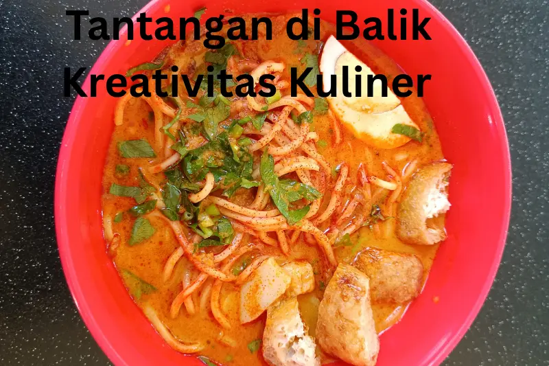 Tantangan di Balik Kreativitas Kuliner
