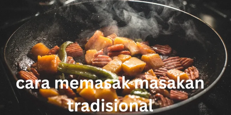 cara memasak masakan tradisional