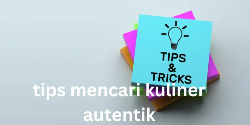 tips mencari kuliner autentik